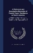 A Historical and Descriptive Narrative of Twenty Years' Residence in South America: Containing the Travels in Arauco, Chile, Peru, and Colombia, With