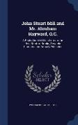 John Stuart Mill and Mr. Abraham Hayward, Q.C.: A Reply about Mill to a Letter to the REV. Stopford Brooke, Privately Circulated and Actually Publishe