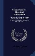 Conductors for Electrical Distribution: Their Materials and Manufacture, the Calculation of Circuits, Pole-Line Construction, Underground Working, and