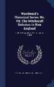 Woodward's Historical Series. No. VII. the Witchcraft Delusion in New England: Its Rise, Progress, and Termination. Vol. III