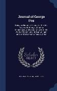 Journal of George Fox: Being an Historical Account of the Life, Travels, Sufferings, Christian Experiences, and Labour of Love, in the Work o