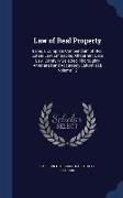 Law of Real Property: Being a Complete Compendium of Real Estate Law, Embracing All Current Case Law, Carefully Selected, Thoroughly Annotat