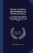 Scenes, Incidents, and Adventures in the Pacific Ocean: Or, the Islands of the Australasian Seas, During the Cruise of the Clipper Margaret Oakley Und