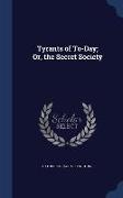 Tyrants of To-Day, Or, the Secret Society