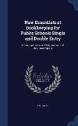 New Essentials of Bookkeeping for Public Schools Single and Double Entry: Including Forms and Explanations of Business Papers