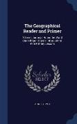 The Geographical Reader and Primer: A Series Journeys Round the World (Based Upon Guyot's Introduction) with Primary Lessons