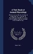 A Text-Book of Animal Physiology: With Introductory Chapters on General Biology and a Full Treatment of Reproduction, for Students of Human and Compar