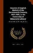 Sources of English History of the Seventeenth Century, 1603-1689, in the University of Minnesota Library: With a Selection of Secondary Material