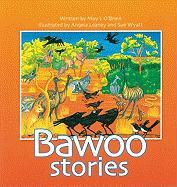 The Bawoo Stories: How Crows Became Black, Why The Emu Can't Fly,
