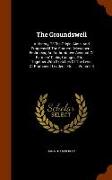 The Groundswell: A History of the Origin, Aims, and Progress of the Farmers' Movement: Embracing an Authoritative Account of Farmers' C