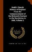 Dodd's Church History of England from the Commencement of the Sixteenth Century to the Revolution in 1688, Volume 2