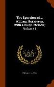 The Speeches of ... William Huskisson, with a Biogr. Memoir, Volume 1