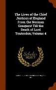 The Lives of the Chief Justices of England from the Norman Conquest Till the Death of Lord Tenterden, Volume 4