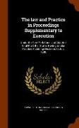 The Law and Practice in Proceedings Supplementary to Execution: Under the New York Code, and Adapted to All the Other States Having Similar Practice