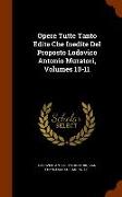 Opere Tutte Tanto Edite Che Inedite Del Proposto Lodovico Antonio Muratori, Volumes 10-11