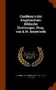 Caedmon's Des Angelsachsen Biblische Dichtungen. Hrsg. Von K.W. Bouterwek