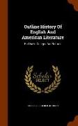 Outline History of English and American Literature: For Use in Colleges and Schools