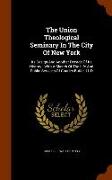 The Union Theological Seminary in the City of New York: Its Design and Another Decade of Its History: With a Sketch of the Life and Public Services of
