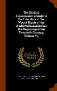 The Bradley Bibliography, A Guide to the Literature of the Woody Plants of the World Published Before the Beginning of the Twentieth Century, Volume V