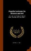 Popular Lectures on Science and Art: Delivered in the Principal Cities and Towns of the United States, Volume 1