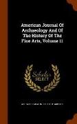 American Journal Of Archaeology And Of The History Of The Fine Arts, Volume 11