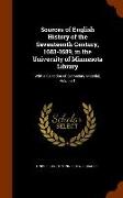 Sources of English History of the Seventeenth Century, 1603-1689, in the University of Minnesota Library: With a Selection of Secondary Material, Volu