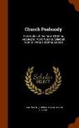 Church Psalmody: A Collection of Psalms and Hymns, Adapted to Public Worship. Selected from Dr. Watts and Other Authors