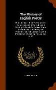 The History of English Poetry: From the Close of the Eleventh to the Commencement of the Eighteenth Century. to Which Are Prefixed, Three Dissertatio