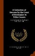 A Collection of Decrees by the Court of Exchequer in Tithe-Causes: From the Usurpation to the Present Time. [1650-1798]