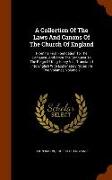 A Collection of the Laws and Canons of the Church of England: From Its First Foundation to the Conquest, and from the Conquest to the Reign of King He