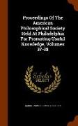 Proceedings of the American Philosophical Society Held at Philadelphia for Promoting Useful Knowledge, Volumes 37-38