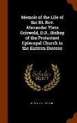 Memoir of the Life of the Rt. Rev. Alexander Viets Griswold, D.D., Bishop of the Protestant Episcopal Church in the Eastern Diocese