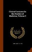 Clinical Lectures on the Practice of Medicine, Volume 2