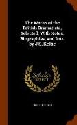 The Works of the British Dramatists, Selected, with Notes, Biographies, and Intr. by J.S. Keltie