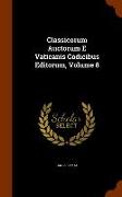 Classicorum Auctorum E Vaticanis Codicibus Editorum, Volume 8