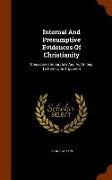 Internal and Presumptive Evidences of Christianity: Considered Separately and as Uniting to Form One Argument