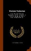 Western Turkestan: An Account of the Statistics, Topography, and Tribes of the Russian Territory and Independent Native States in Western