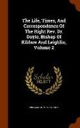 The Life, Times, and Correspondence of the Right REV. Dr. Doyle, Bishop of Kildare and Leighlin, Volume 2