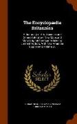 The Encyclopaedia Britannica: A Dictionary of Arts, Sciences and General Literature: New Maps and Many Original American Articles by Eminent Authors