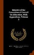 Minutes of the Committee of Council on Education, with Appendices, Volume 2