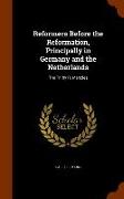 Reformers Before the Reformation, Principally in Germany and the Netherlands: The Tr. by R. Menzies