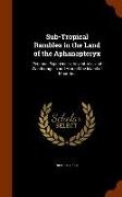 Sub-Tropical Rambles in the Land of the Aphanapteryx: Personal Experiences, Adventures, and Wanderings in and Around the Island of Mauritius