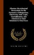 Physico-Physiological Researches on the Dynamics of Magnetism, Electricity, Heat, Light, Crystallization, and Chemism in Their Relations to Vital Forc