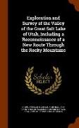 Exploration and Survey of the Valley of the Great Salt Lake of Utah, Including a Reconnoissance of a New Route Through the Rocky Mountains