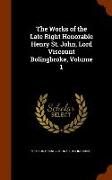 The Works of the Late Right Honorable Henry St. John, Lord Viscount Bolingbroke, Volume 1