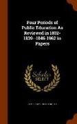 Four Periods of Public Education as Reviewed in 1832-1839--1846-1962 in Papers