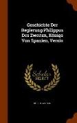 Geschichte Der Regierung Philippus Des Zweiten, Königs Von Spanien, Versio