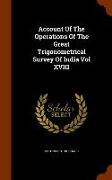 Account of the Operations of the Great Trigonometrical Survey of India Vol XVIII