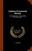 Outlines of Universal History: From the Creation of the World to the Present Time