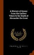 A History of Greece from the Earliest Times to the Death of Alexander the Great